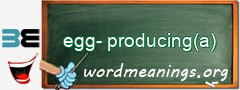 WordMeaning blackboard for egg-producing(a)